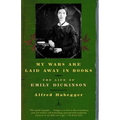 My Wars Are Laid Away in Books: The Life of Emily Dickinson