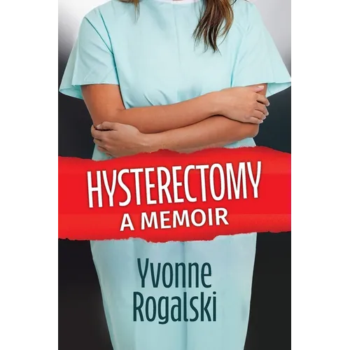 Hysterectomy: A Memoir