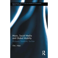 Music, Social Media and Global Mobility: Myspace, Facebook, Youtube