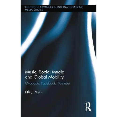 Music, Social Media and Global Mobility: Myspace, Facebook, Youtube