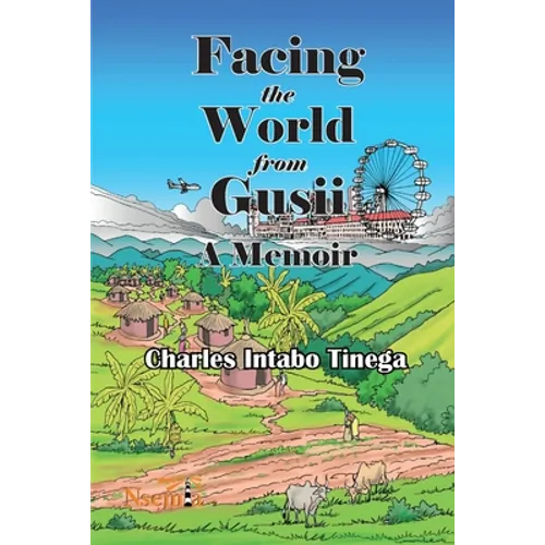 Facing the World from Gusii - A Memoir of a Historian, 1970-2010