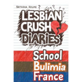 Lesbian Crush Diaries: School, Bulimia, France