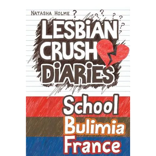 Lesbian Crush Diaries: School, Bulimia, France