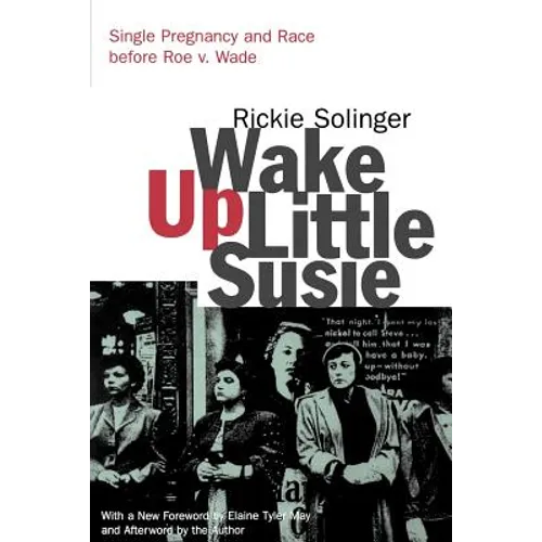 Wake Up Little Susie: Single Pregnancy and Race Before Roe V. Wade