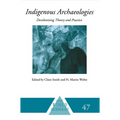 Indigenous Archaeologies: Decolonising Theory and Practice