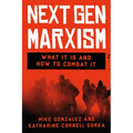 Nextgen Marxism: What It Is and How to Combat It