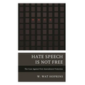 Hate Speech Is Not Free: The Case Against First Amendment Protection
