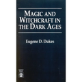 Magic and Witchcraft in the Dark Ages