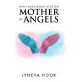 Why I Was Chosen to Be the Mother of Angels