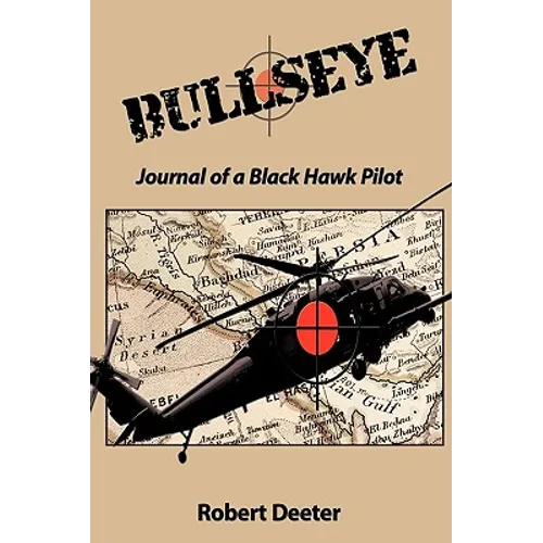 Bullseye: Journal of a Black Hawk Pilot