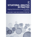 Situational Analysis in Practice: Mapping Relationalities Across Disciplines