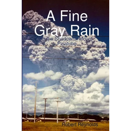 A Fine Gray Rain: In the Shadow of Mount Pinatubo