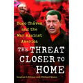 The Threat Closer to Home: Hugo Chavez and the War Against America