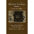The Jack Van Loan Story: In His Own Words