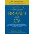 The Executive and Senior Manager's Guide - 1: Personal Brand and CV