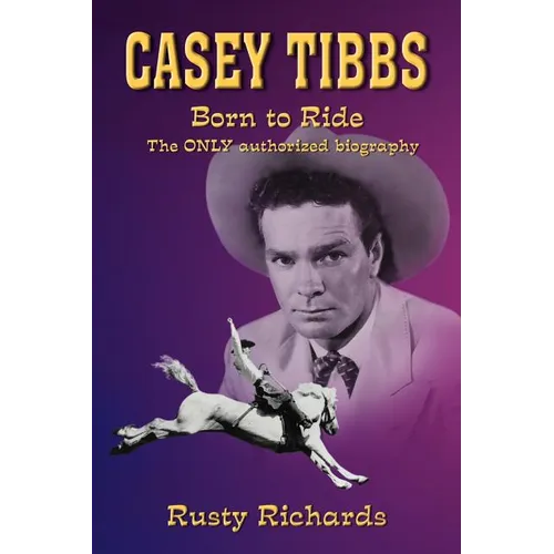 Casey Tibbs - Born to Ride