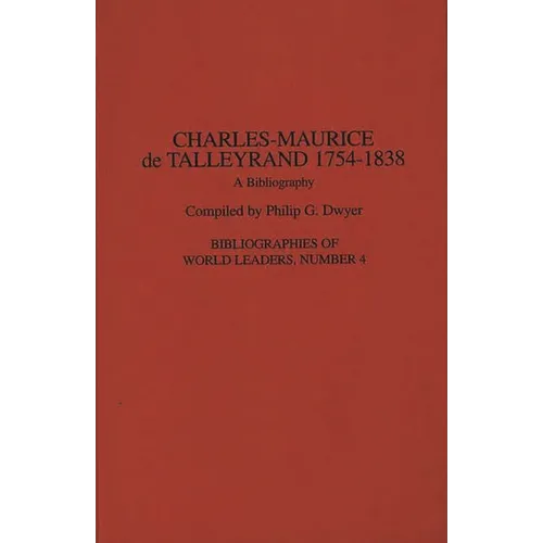 Charles-Maurice de Talleyrand, 1754-1838: A Bibliography