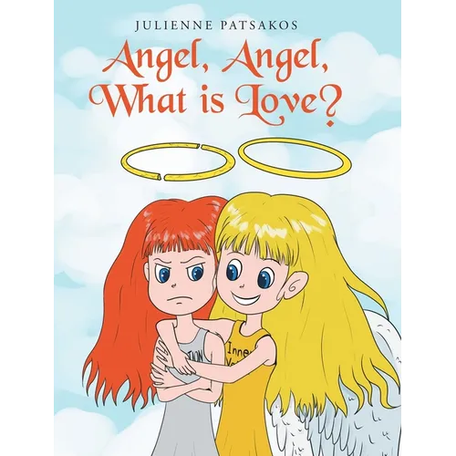 Angel, Angel, What is Love?
