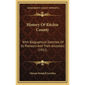 History Of Ritchie County: With Biographical Sketches Of Its Pioneers And Their Ancestors (1911)