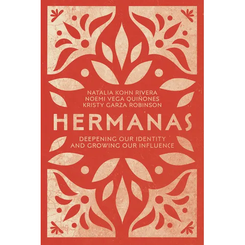 Hermanas: Deepening Our Identity and Growing Our Influence