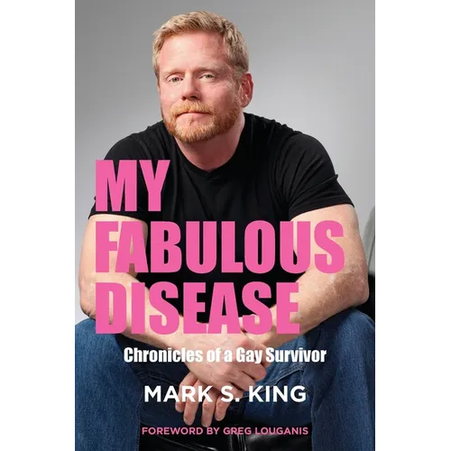 My Fabulous Disease: Chronicles of a Gay Survivor
