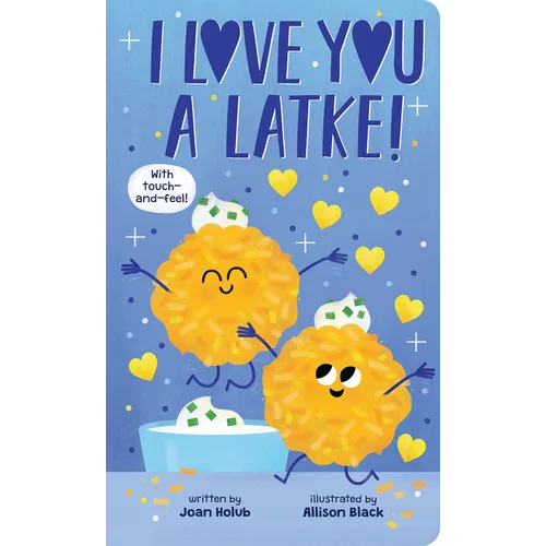 I Love You a Latke (a Touch-And-Feel Book)