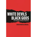 White Devils, Black Gods: Race, Masculinity, and Religious Codependency