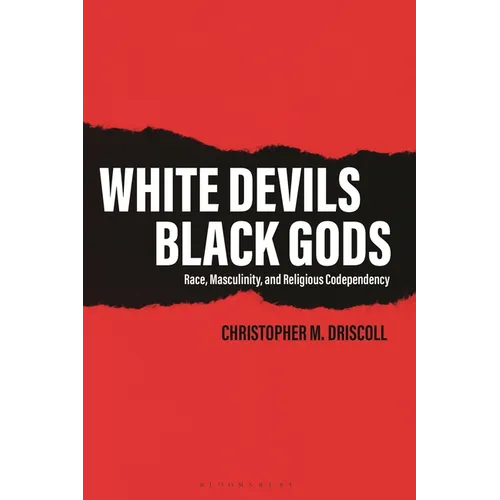 White Devils, Black Gods: Race, Masculinity, and Religious Codependency