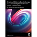 Relational Ethics in Psychotherapy and Counselling Private Practice: Solidarity, Compassion, Justice