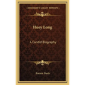 Huey Long: A Candid Biography