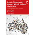How to Organise and Operate a Small Business in Australia: Turning Ideas into Success