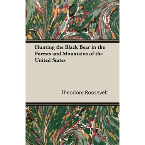 Hunting the Black Bear in the Forests and Mountains of the United States