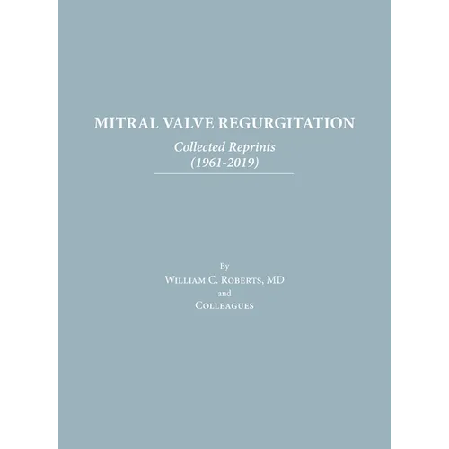 Mitral Valve Regurgitation: Collected Reprints: Collected Reprints