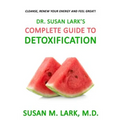 Dr. Susan Lark's Complete Guide to Detoxification