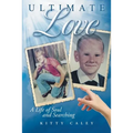 Ultimate Love: A Love of Life and Searching