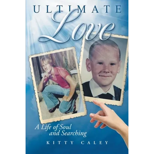 Ultimate Love: A Love of Life and Searching