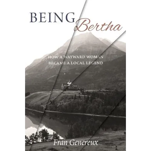 Being Bertha: How a Wayward Woman Became a Local Legend