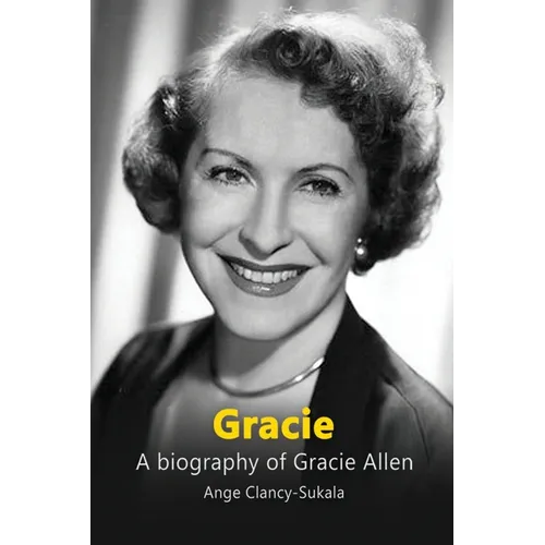 Gracie: A Biography of Gracie Allen