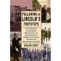 Following in Lincoln's Footsteps: A Complete Annotated Reference to Hundreds of Historical Sites Visited by Abraham Lincoln