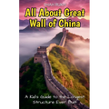 All About Great Wall of China: A Kid's Guide to the Longest Structure Ever Built