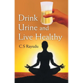 Drink Urine and Live Healthy
