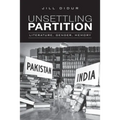 Unsettling Partition: Literature, Gender, Memory