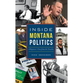 Inside Montana Politics: A Reporter's View from the Trenches