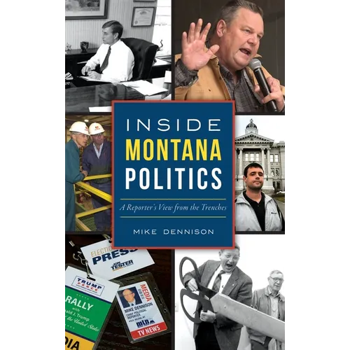 Inside Montana Politics: A Reporter's View from the Trenches
