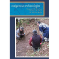 Indigenous Archaeologies: A Reader on Decolonization