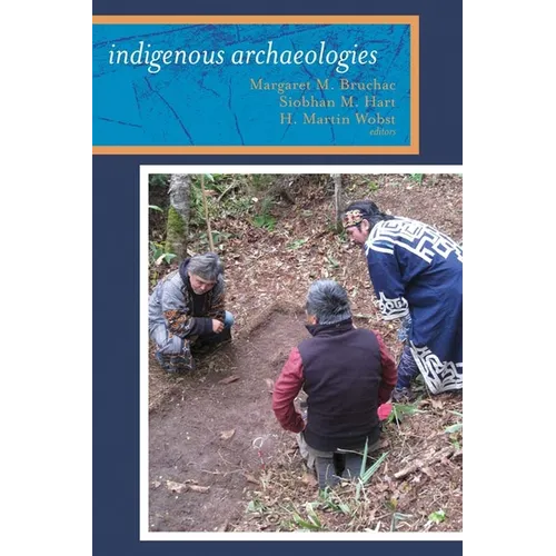 Indigenous Archaeologies: A Reader on Decolonization