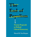 The End of Populism: Twenty Proposals to Defend Liberal Democracy