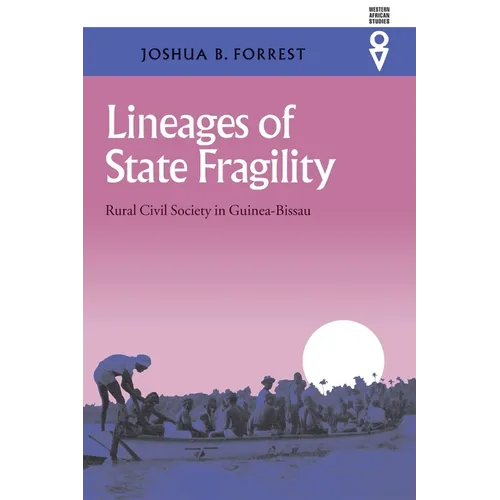 Lineages of State Fragility: Rural Civil Society in Guinea-Bissau