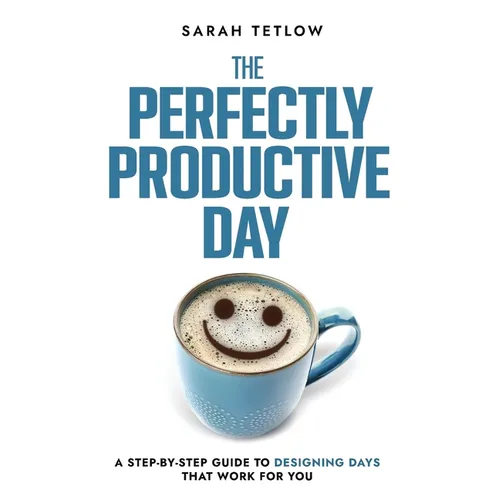 The Perfectly Productive Day