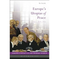 Europe's Utopias of Peace: 1815, 1919, 1951